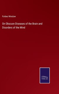 Front cover_On Obscure Diseases of the Brain and Disorders of the Mind
