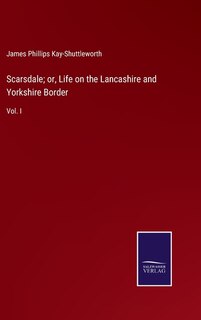 Front cover_Scarsdale; or, Life on the Lancashire and Yorkshire Border