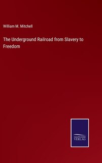 Front cover_The Underground Railroad from Slavery to Freedom
