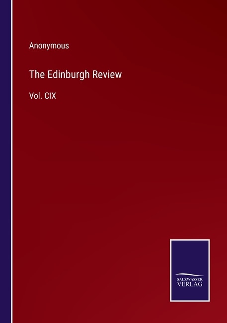 The Edinburgh Review: Vol. CIX