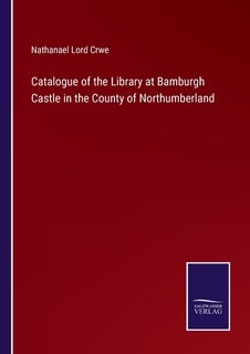 Front cover_Catalogue of the Library at Bamburgh Castle in the County of Northumberland