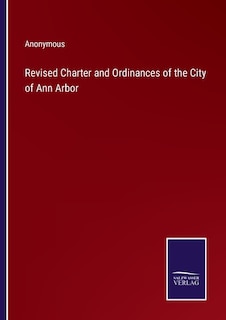 Revised Charter and Ordinances of the City of Ann Arbor