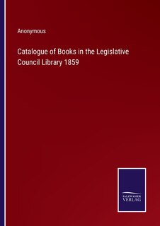 Catalogue of Books in the Legislative Council Library 1859