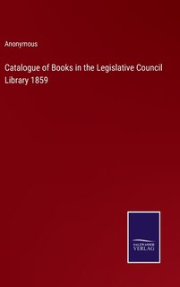Front cover_Catalogue of Books in the Legislative Council Library 1859