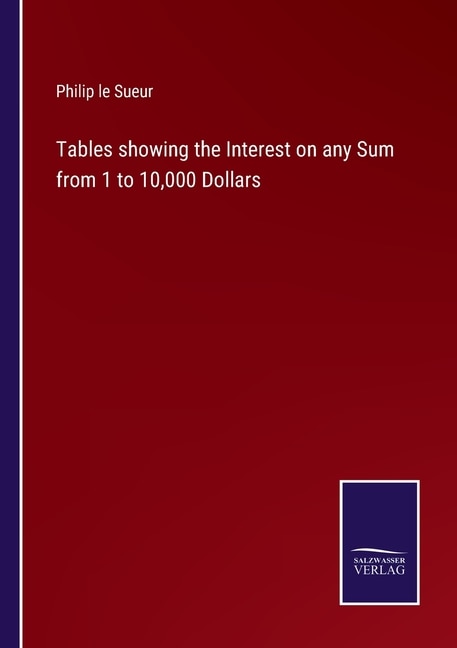 Front cover_Tables showing the Interest on any Sum from 1 to 10,000 Dollars