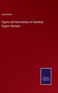 Figures and Descriptions of Canadian Organic Remains