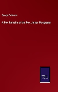 Front cover_A Few Remains of the Rev. James Macgregor