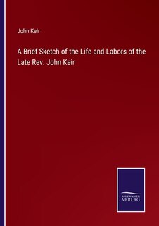 Couverture_A Brief Sketch of the Life and Labors of the Late Rev. John Keir