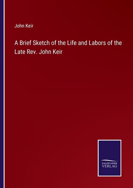 Couverture_A Brief Sketch of the Life and Labors of the Late Rev. John Keir