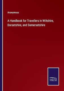 Couverture_A Handbook for Travellers in Wiltshire, Dorsetshire, and Somersetshire
