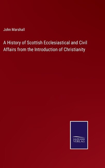 Front cover_A History of Scottish Ecclesiastical and Civil Affairs from the Introduction of Christianity