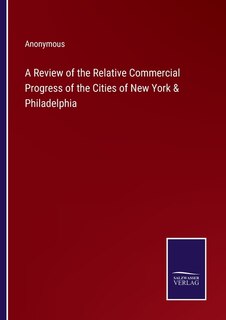Couverture_A Review of the Relative Commercial Progress of the Cities of New York & Philadelphia