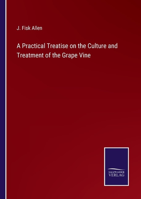 Couverture_A Practical Treatise on the Culture and Treatment of the Grape Vine