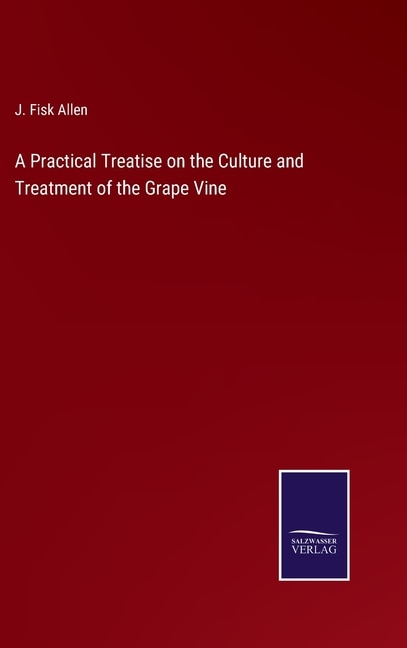 Couverture_A Practical Treatise on the Culture and Treatment of the Grape Vine