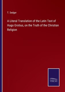 Front cover_A Literal Translation of the Latin Text of Hugo Grotius, on the Truth of the Christian Religion