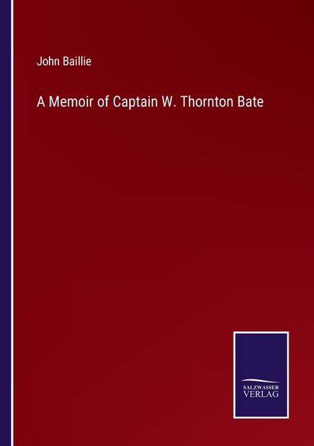 Front cover_A Memoir of Captain W. Thornton Bate