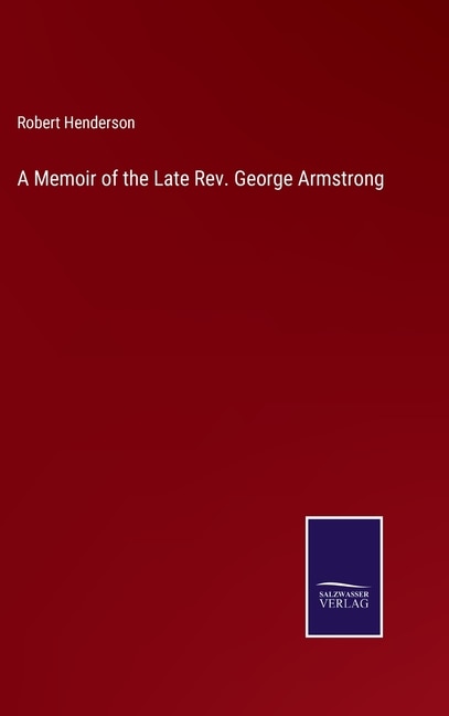 Front cover_A Memoir of the Late Rev. George Armstrong