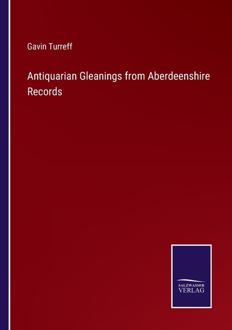Front cover_Antiquarian Gleanings from Aberdeenshire Records