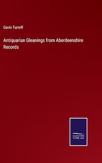 Front cover_Antiquarian Gleanings from Aberdeenshire Records