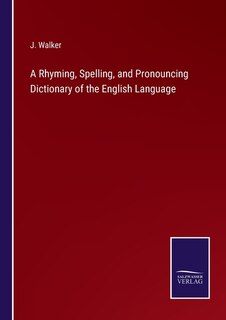 Front cover_A Rhyming, Spelling, and Pronouncing Dictionary of the English Language