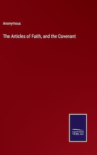 Front cover_The Articles of Faith, and the Covenant