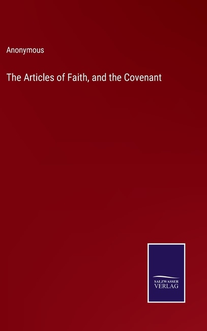 Front cover_The Articles of Faith, and the Covenant