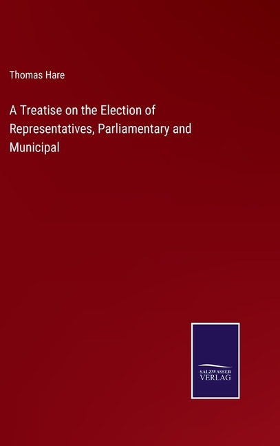 Front cover_A Treatise on the Election of Representatives, Parliamentary and Municipal