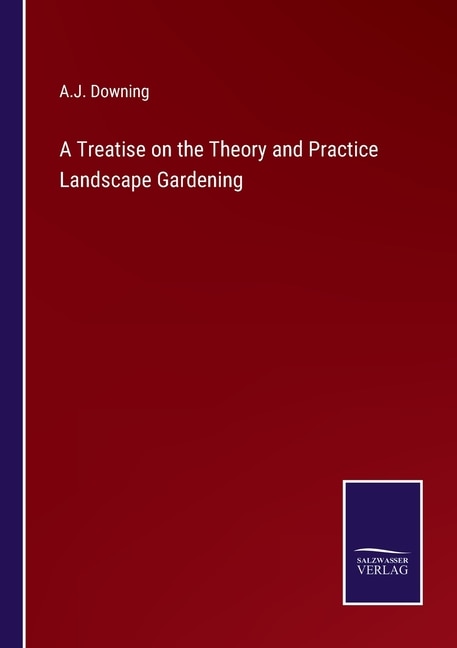 Front cover_A Treatise on the Theory and Practice Landscape Gardening