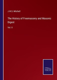 Front cover_The History of Freemasonry and Masonic Digest