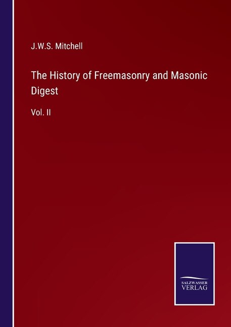 Front cover_The History of Freemasonry and Masonic Digest