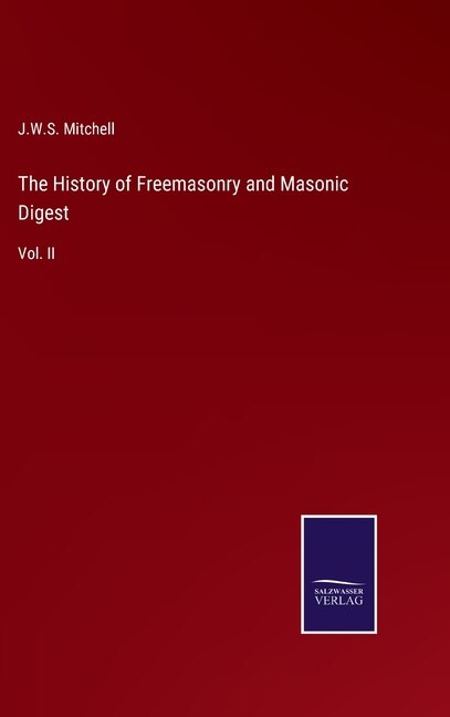 Front cover_The History of Freemasonry and Masonic Digest