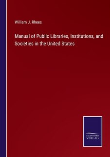 Front cover_Manual of Public Libraries, Institutions, and Societies in the United States