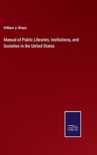 Couverture_Manual of Public Libraries, Institutions, and Societies in the United States