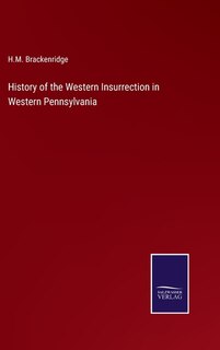 History of the Western Insurrection in Western Pennsylvania