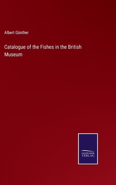 Catalogue of the Fishes in the British Museum