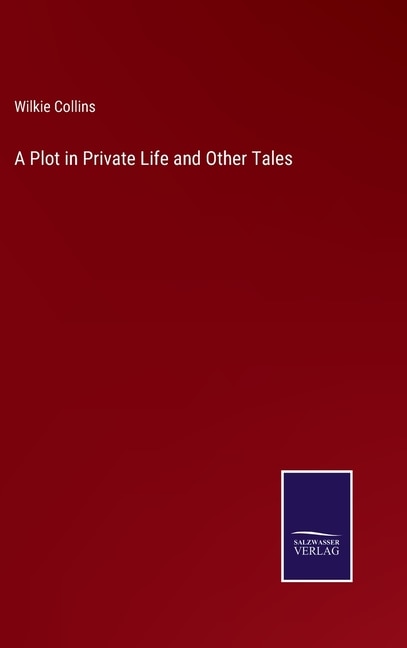 A Plot in Private Life and Other Tales