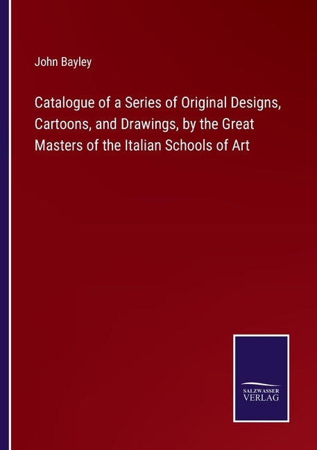 Couverture_Catalogue of a Series of Original Designs, Cartoons, and Drawings, by the Great Masters of the Italian Schools of Art