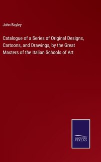 Couverture_Catalogue of a Series of Original Designs, Cartoons, and Drawings, by the Great Masters of the Italian Schools of Art