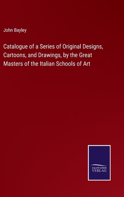 Couverture_Catalogue of a Series of Original Designs, Cartoons, and Drawings, by the Great Masters of the Italian Schools of Art
