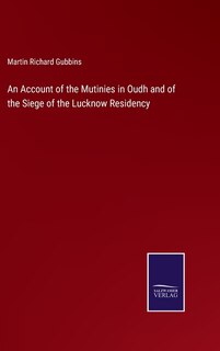 Front cover_An Account of the Mutinies in Oudh and of the Siege of the Lucknow Residency