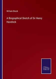 Couverture_A Biographical Sketch of Sir Henry Havelock