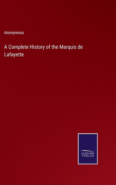 Front cover_A Complete History of the Marquis de Lafayette