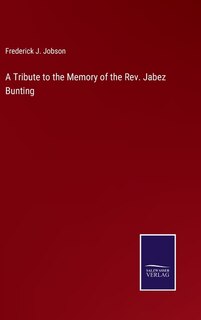 Couverture_A Tribute to the Memory of the Rev. Jabez Bunting