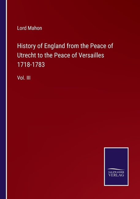 Front cover_History of England from the Peace of Utrecht to the Peace of Versailles 1718-1783