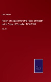 Front cover_History of England from the Peace of Utrecht to the Peace of Versailles 1718-1783