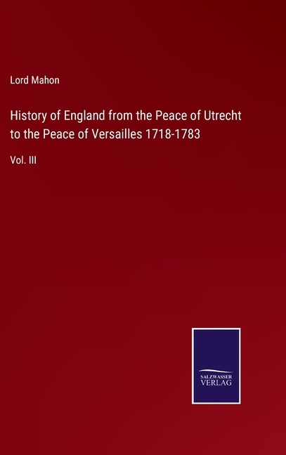 Front cover_History of England from the Peace of Utrecht to the Peace of Versailles 1718-1783