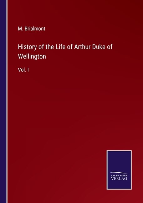 Front cover_History of the Life of Arthur Duke of Wellington