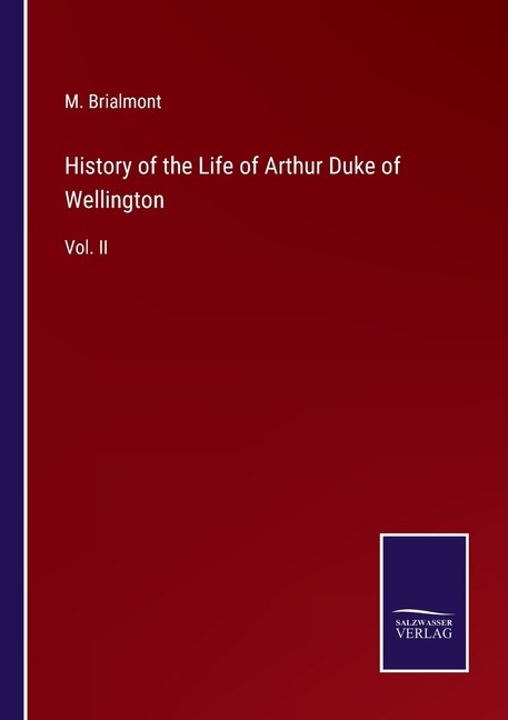 Front cover_History of the Life of Arthur Duke of Wellington
