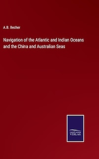 Couverture_Navigation of the Atlantic and Indian Oceans and the China and Australian Seas