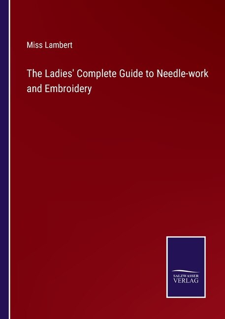 Couverture_The Ladies' Complete Guide to Needle-work and Embroidery